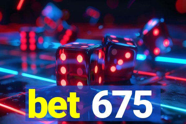 bet 675